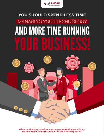 You Should Spend Less Time Managing Your Technology and More Time Running Your Business! Featured Image 004